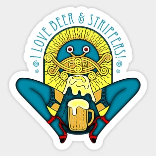 I love beer and strippers Sticker